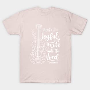 Make Joyful Noise Unto The Lord - Psalm 100 Worship & Praise Bible Verse T-Shirt